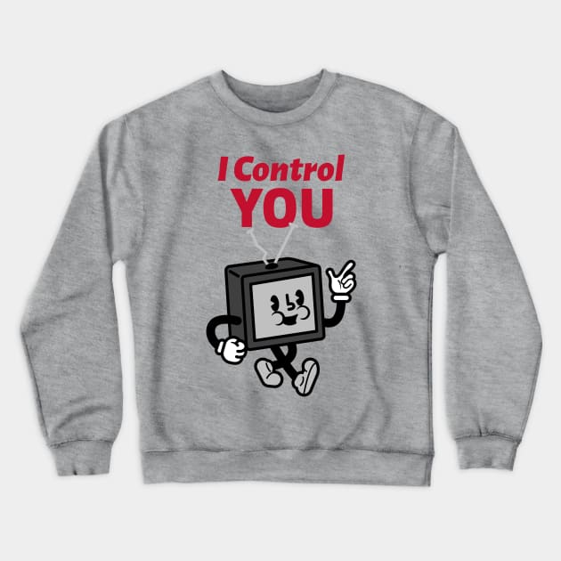 I Control You Crewneck Sweatshirt by artpirate